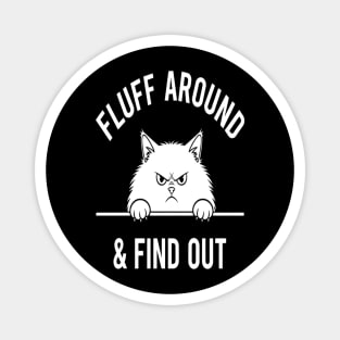 Fluff Around and Find Out Shirt - Funny Sarcastic Black Cat T-Shirt Magnet